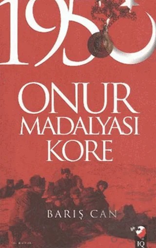 1950 Onur Madalyası Kore – Barış Can – IQ Kültür Sanat Yayıncılık kitap kapağı