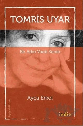 Bir Adın Vardı Senin - Tomris Uyar – Ayça Erkol – İndie Yayınları kitap kapağı