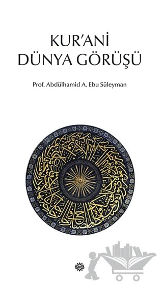 Kur’ani Dünya Görüşü – Abdülhamid A. Ebu Süleyman – Mahya Yayınları kitap kapağı