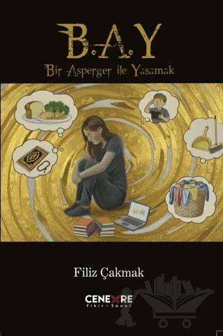 Bir Asperger İle Yaşamak - B.A.Y – Filiz Çakmak – Cenevre Fikir Sanat kitap kapağı