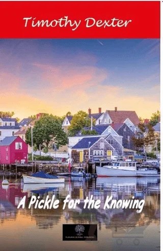 A Pickle For The Knowing – Timothy Dexter – Platanus Publishing kitap kapağı