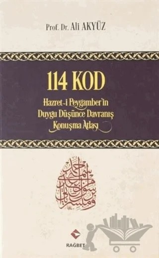 114 Kod: Hazret-i Peygamber'in Duygu Düşünce Davranış Konuşma Atlası – Ali Akyüz – Rağbet Yayınları kitap kapağı
