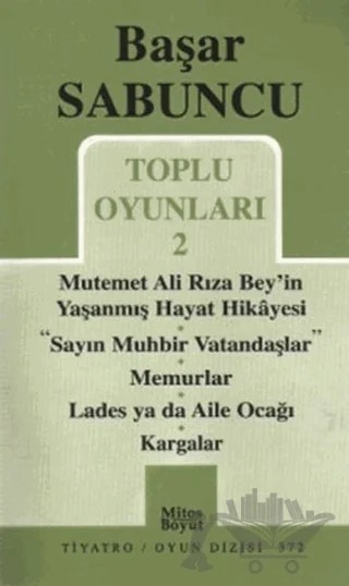 Toplu Oyunlar 2 / Mutemet Ali Rıza Bey’in Yaşanmış Hayt Hikâyesi - Sayın Muhbir Vatandaşlar - Memurlar - Lades ya da Aile Ocağı - Kargalar – Başar Sabuncu – Mitos Boyut Yayınları kitap kapağı