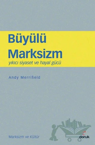 Büyülü Marksizm – Andy Merrifield – Doruk Yayınları kitap kapağı