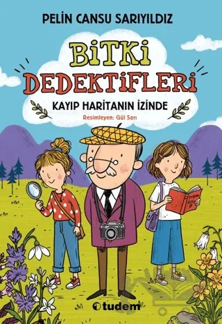 Bitki Dedektifleri - Kayıp Haritanın İzinde – Pelin Cansu Sarıyıldız – Tudem Yayınları kitap kapağı