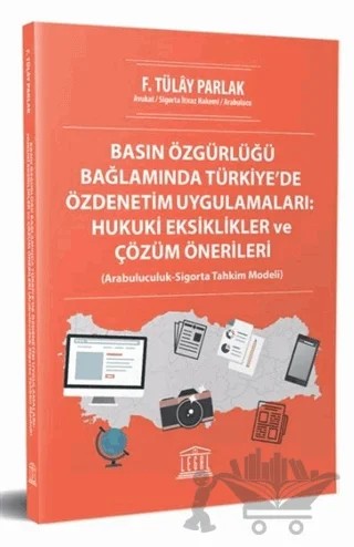 Basın Özgürlüğü Bağlamında Türkiye’de Özdenetim Uygulamaları: Hukuki Eksiklikler ve Çözüm Önerileri – F. Tülay Parlak – Legal Yayıncılık kitap kapağı