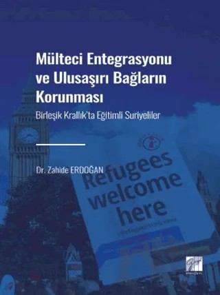 Mülteci Entegrasyonu ve Ulusaşırı Bağların Korunması – Zahide Erdoğan – Gazi Kitabevi kitap kapağı