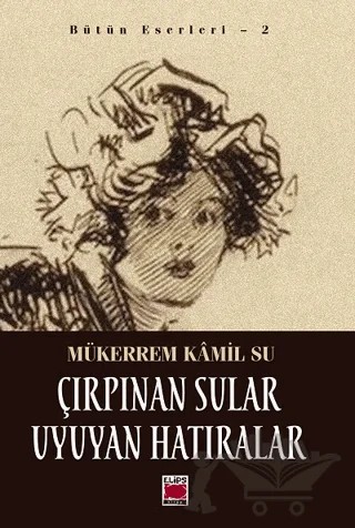 Çırpınan Sular Uyuyan Hatıralar – Mükerrem Kamil Su – Elips Kitap kitap kapağı