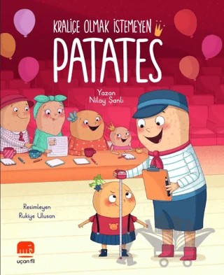 Kraliçe Olmak İstemeyen Patates – Nilay Şanlı – Uçan Fil Yayınları kitap kapağı
