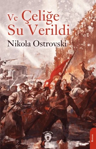 Ve Çeliğe Su Verildi – Nikola Ostrovski – Dorlion Yayınları kitap kapağı