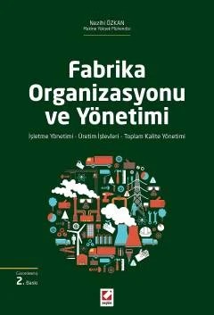 Fabrika Organizasyonu ve Yönetimi İşleme Yönetimi – Üretim İşlevleri – Toplam Kalite Yönetimi – Nezihi Özkan – Seçkin Yayıncılık kitap kapağı