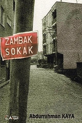 Zambak Sokak – Abdurrahman Kaya – Alfa Aktüel Yayınları kitap kapağı