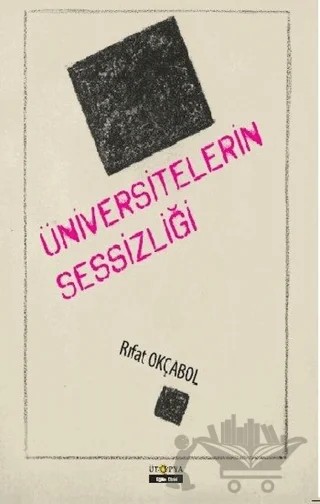 Üniversitelerin Sessizliği – Rıfat Okçabol – Ütopya Yayınevi kitap kapağı