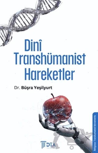 Dini Transhümanist Hareketler – Büşra Yeşilyurt – DTA Yayıncılık kitap kapağı