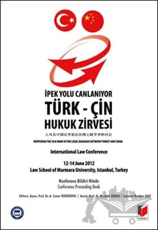 İpek Yolu Canlanıyor: Türk-Çin Hukuk Zirvesi Konferans Bildiri Kitabı – A. Caner Yenidünya, Mustafa Erkan, Rayhan Asat – Adalet Yayınevi kitap kapağı