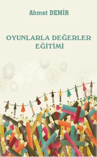 Oyunlarla Değerler Eğitimi – Ahmet Demir – Platanus Publishing kitap kapağı