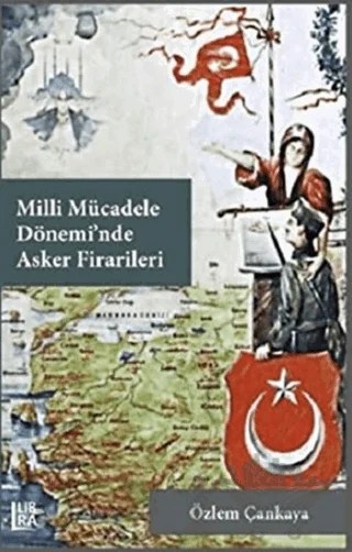 Milli Mücadele Dönemi’nde Asker Firarileri – Özlem Çankaya – Libra Yayınları kitap kapağı