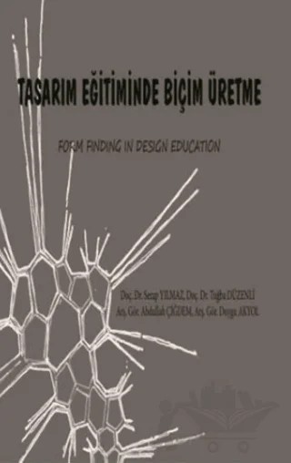 Tasarım Eğitiminde Biçim Üretme – Abdullah Çiğdem, Duygu Akyol, Serap Yılmaz, Tuğba Düzenli – Gece Akademi kitap kapağı