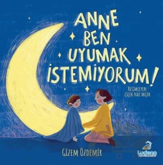 Anne Ben Uyumak İstemiyorum – Gizem Özdemir – Ludena Çocuk Yayınları kitap kapağı