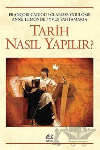 Tarih Nasıl Yapılır? – François Cadiou – İletişim Yayınevi kitap kapağı