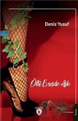 Ölü Evinde Aşk – Deniz Yusuf – Dorlion Yayınları kitap kapağı