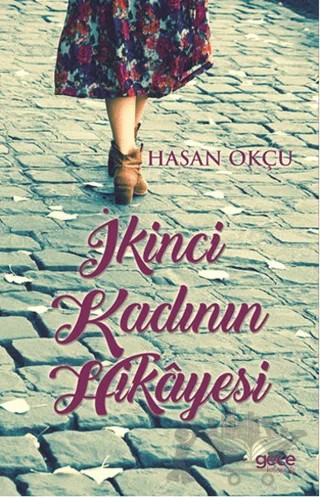 İkinci Kadının Hikayesi – Hasan Okçu – Gece Kitaplığı kitap kapağı