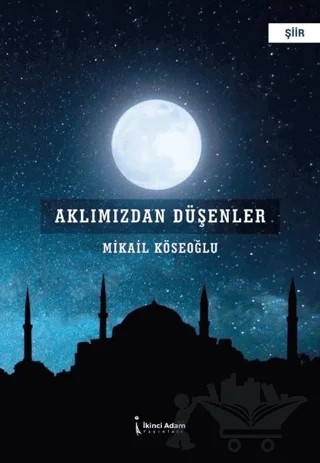 Aklımızdan Düşenler – Mikail Köseoğlu – İkinci Adam Yayınları kitap kapağı