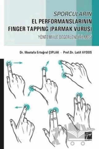 Sporcuların El Performanslarının Finger Tapping (Parmak Vuruş) Yöntemi ile Değerlendirilmesi – Latif Aydos, Mustafa Ertuğrul Çıplak – Gazi Kitabevi kitap kapağı