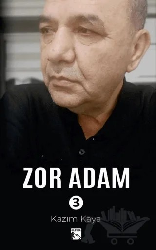 Zor Adam 3 – Kazım Kaya – Alaska Yayınevi kitap kapağı