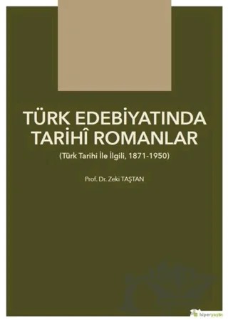 Türk Edebiyatında Tarihi Romanlar – Zeki Taştan – Hiperlink Yayınları kitap kapağı