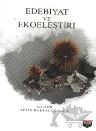 Edebiyat ve Ekoeleştiri – Kolektif – Bilgin Kültür Sanat Yayınları kitap kapağı