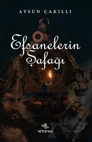 Efsanelerin Şafağı – Aysun Çakıllı – Nirengi Yayınları kitap kapağı