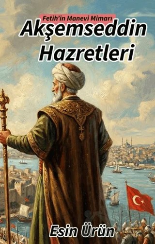 Fetih’in Manevi Mimarı - Akşemseddin Hazretleri – Esin Ürün – Akıl Fikir Yayınları kitap kapağı
