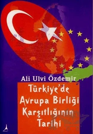 Türkiye’de Avrupa Birliği Karşıtlığının Tarihi – Ali Ulvi Özdemir – Alter Yayıncılık kitap kapağı