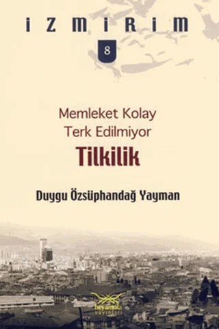 Memleket Kolay Terk Edilmiyor: Tilkilik – Duygu Özsüphandağ Yayman – Heyamola Yayınları kitap kapağı