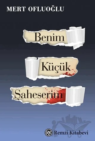 Benim Küçük Şaheserim – Mert Ofluoğlu – Remzi Kitabevi kitap kapağı