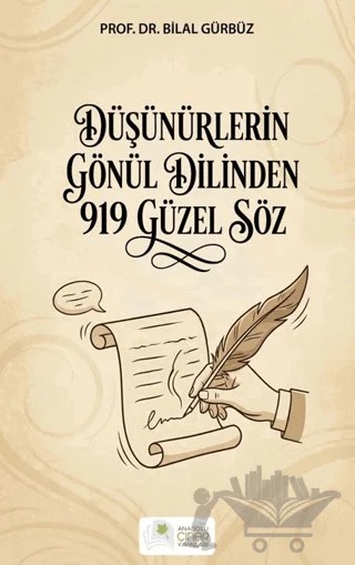 Düşünürlerin Gönül Dilinden 919 Güzel Söz – Bilal Gürbüz – Anadolu Çınar Yayınları kitap kapağı