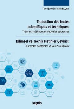 Traduction des textes scientifiques et techniques: Théories, méthodes et nouvelles approches Bilimsel ve Teknik Metinler Çevirisi: Kuramlar, Yöntemler ve Yeni Yaklaşımlar – Sezai Arusoğlu, Ceylan Yıldırım Yaşar – Seçkin Yayıncılık kitap kapağı