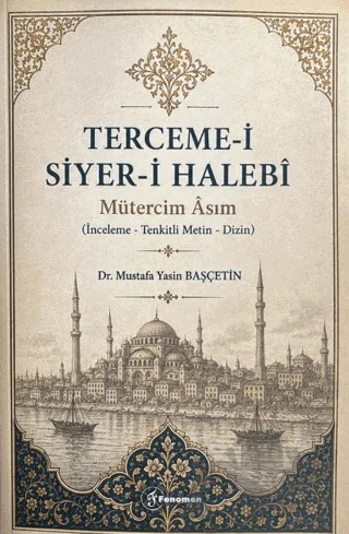 Terceme-i Siyer-i Halebi - Mütercim Âsım – Mustafa Yasin Başçetin – Fenomen Yayıncılık kitap kapağı