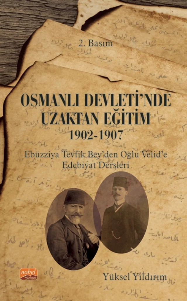 OSMANLI DEVLETİ'NDE UZAKTAN EĞİTİM 1902-1907 Ebüzziya Tevfik Bey’den Oğlu Velid’e Edebiyat Dersleri – Yüksel Yıldırım – Nobel Bilimsel Eserler kitap kapağı