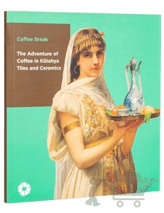 Coffee Break: The Adventure of Coffee in Kütahya Tiles and Ceramics – Kolektif – İstanbul Araştırmaları Enstitüsü kitap kapağı
