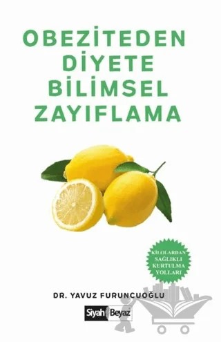 Obeziteden Diyete Bilimsel Zayıflama – Yavuz Furuncuoğlu – Siyah Beyaz Yayınları kitap kapağı