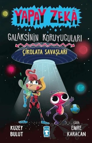 Çikolata Savaşları - Yapay Zeka Galaksinin Koruyucuları 2 – Kuzey Bulut – Timaş Çocuk kitap kapağı