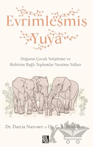 Evrimleşmiş Yuva – Darcia Narvaez, G. A. Bradshaw – Diyojen Yayıncılık kitap kapağı