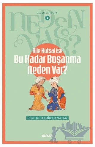 Aile Kutsal İse Bu Kadar Boşanma Neden Var? – Kadir Canatan – Beyan Yayınları kitap kapağı