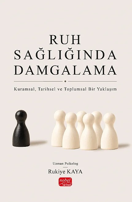 RUH SAĞLIĞINDA DAMGALAMA - Kuramsal, Tarihsel ve Toplumsal Bir Yaklaşım – Rukiye Kaya – Nobel Bilimsel Eserler kitap kapağı