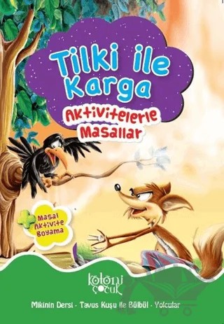 Tilki ile Karga - Aktivitelerle Masallar – Kolektif – Koloni Çocuk kitap kapağı