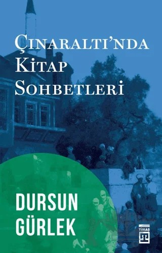 Çınaraltı'nda Kitap Sohbetleri – Dursun Gürlek – Timaş Tarih kitap kapağı
