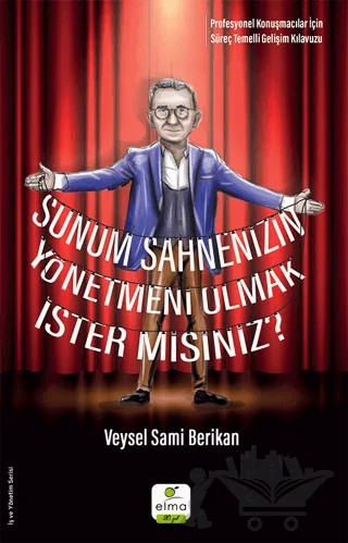 Sunum Sahnenizin Yönetmeni Olmak İster misiniz? – Veysel Sami Berikan – ELMA Yayınevi kitap kapağı