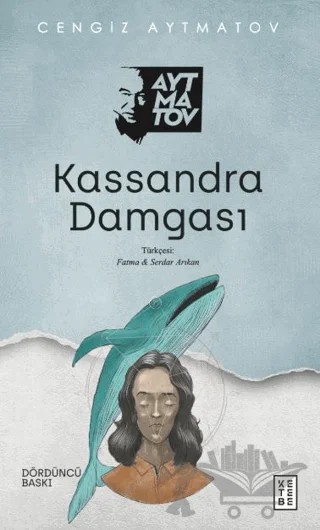 Kassandra Damgası – Cengiz Aytmatov – Ketebe Yayınları kitap kapağı